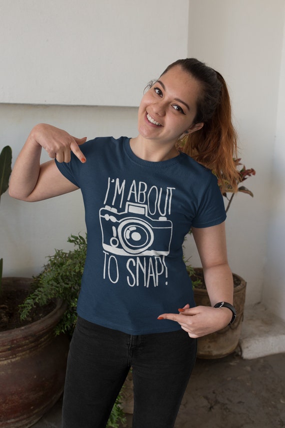 Women's Funny Hipster T-Shirt I'm About To Snap Camera Photographer Shirts Photography Hilarious Tees Woman Ladies Fit Gift Idea Photo