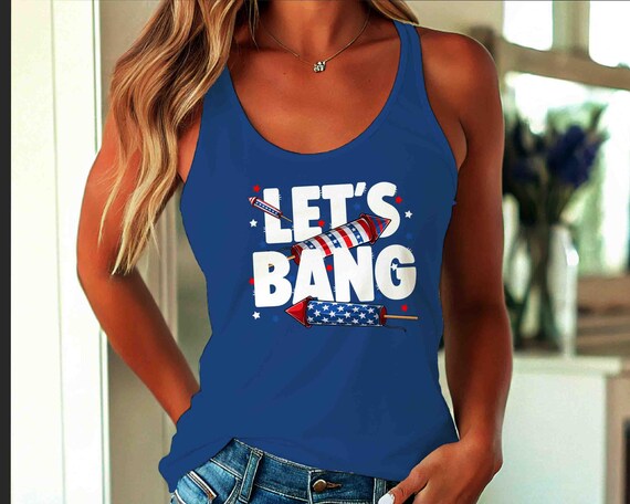 Women's Funny 4th July Tank Top Let's Bang Sexual Innuendo Raceback Racer Back Bang Fireworks Fire Works Joke Adult Humor Inappropriate