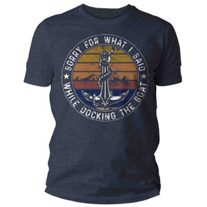 Men's Funny Boating Shirt Sorry What I Said Docking Boat T - Etsy