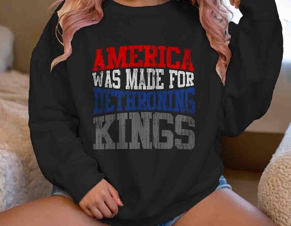 Men's Anti King Sweatshirt Anti Trump America Patriot Dethrone Dethroning Crewneck Gift Idea Monarch Trump Political Unisex Women's
