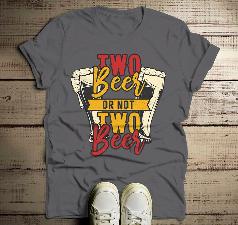 Men's Funny Beer T Shirt Two Beer or Not Graphic Tee Etsy