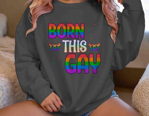 Men's Funny Gay Pride Sweatshirt Born This Gay Shirt Humor Rainbow Crewneck Gift Idea Pride LGBTQ LGBT Gay Flag Unisex Tee Gift Support