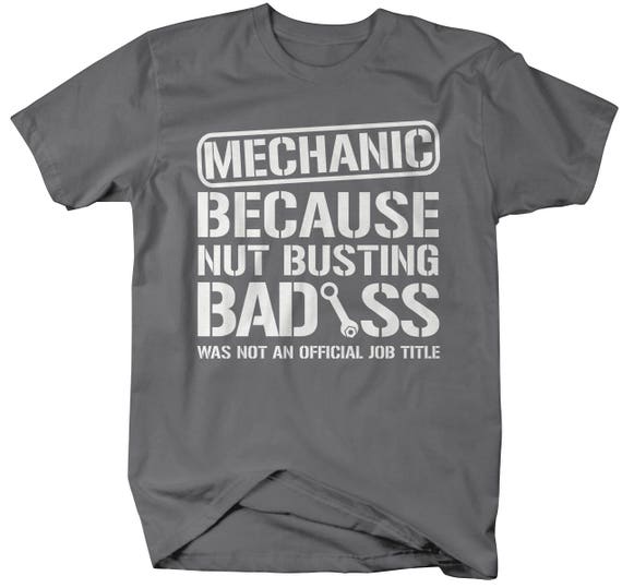 Men's Unisex Funny Mechanic Shirt Bad*ss Nut Busting T-shirt Gift Idea Shirts