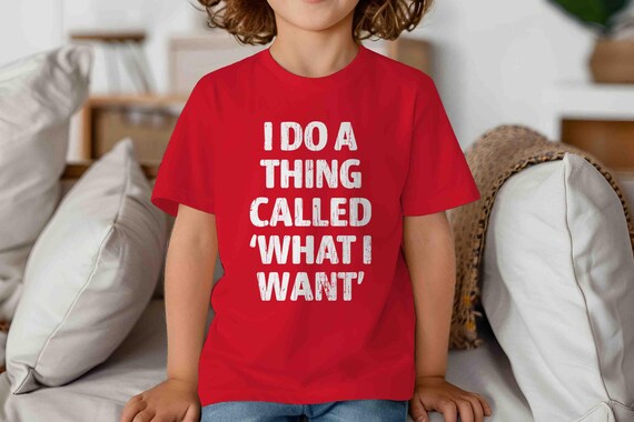 Kids Funny Sarcasm Shirt I Do A Thing TShirt Called What I Want T-Shirt Sarcasm T Shirt Sass Sassy Saying Unisex Gift Idea Youth Children's