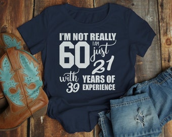 Women's Funny 60th Birthday T-Shirt Not 60, 21 With 39 Years Experience Shirt