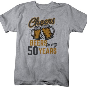 Men's Funny 50th Birthday T Shirt Cheers Beers Fifty Years TShirt Gift Idea Graphic Tee Beer Shirt image 5