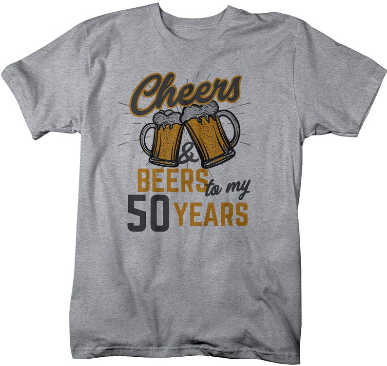 Men's Funny 50th Birthday T Shirt Cheers Beers Fifty Years TShirt Gift Idea Graphic Tee Beer Shirt image 5