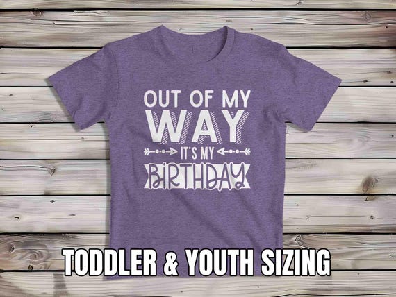 Kids Funny Birthday Shirt Out Of My Way Birthday Gift Idea TShirt It's My Birthday Cute T-Shirt Fun Celebration Group Party Shirts Unisex