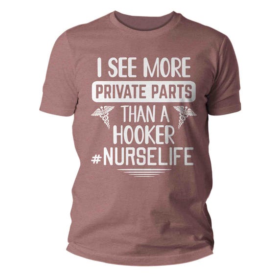 Men's Funny Nurse T Shirt LPN Shirt See More Privates Than A Hooker Tee Funny RN Shirts Practical Gift Idea Nursing Registered Unisex