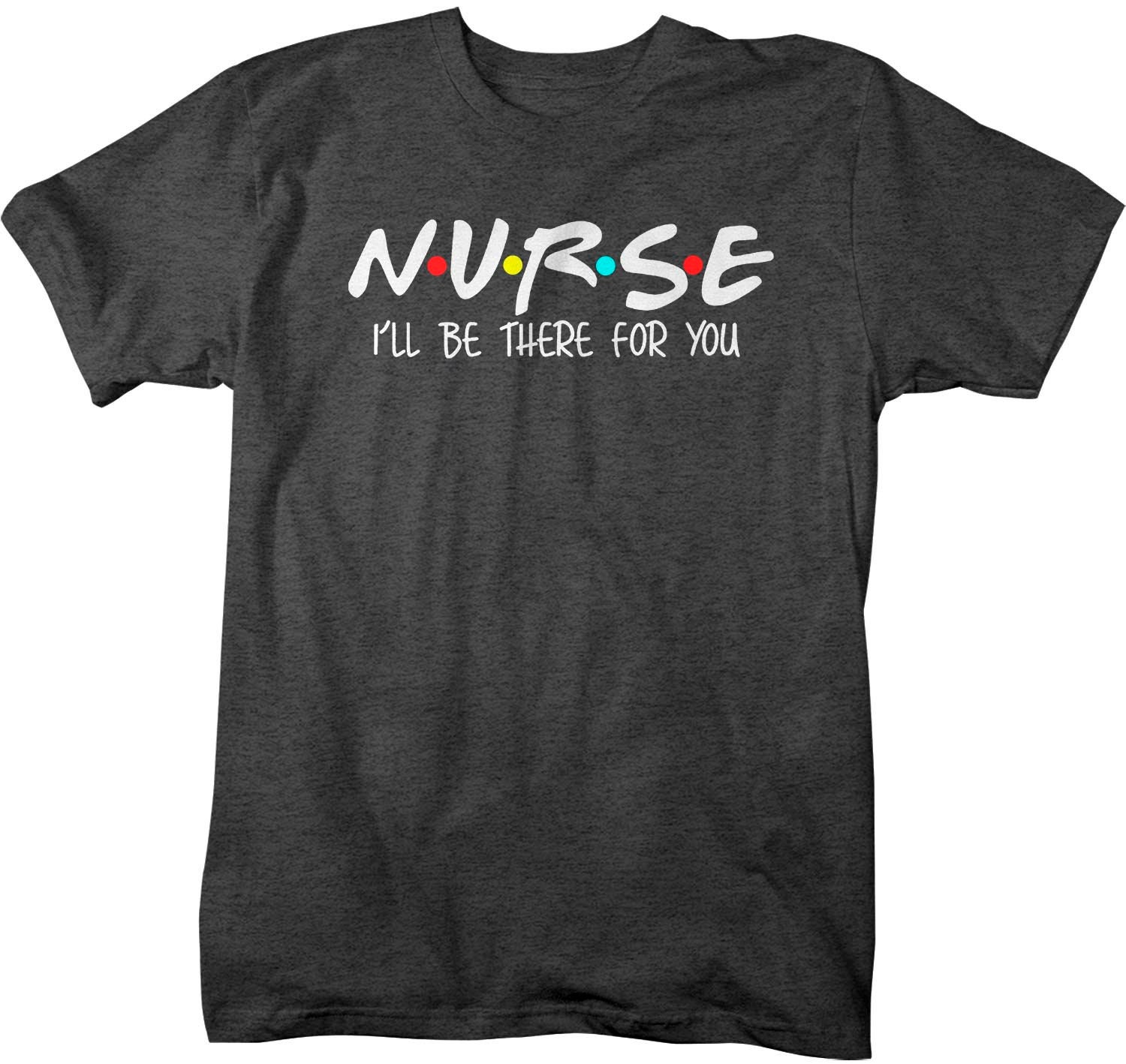 Men's Nurse T Shirt I'll Be There for You Nurse Shirt | Etsy