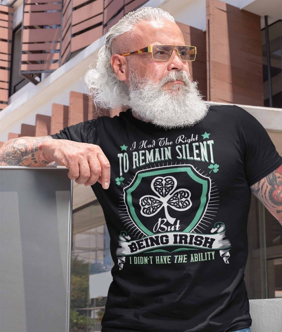 Men's Funny Irish T Shirt Right To Remain Silent Shirt Irish Funny Shirt St. Patrick's Day Shirts Loud Mouth