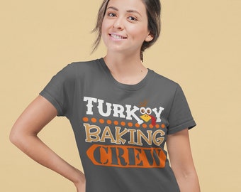 Women's Funny Thanksgiving T Shirt Turkey Baking Crew Shirt Turkey Shirts Thanksgiving Shirts Matching Tees