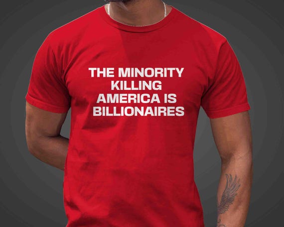 Men's Anti Trump TShirt Anti Maga Shirt Minority Billionaires Killing America Protest Women's Political T-Shirt Unisex Feminist