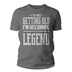 Men's Funny Birthday T Shirt Not Getting Old Shirt Legend Gift Grunge Bday Gift Men's Unisex Soft Tee 40th 50th 60th 70th Unisex Man image 4