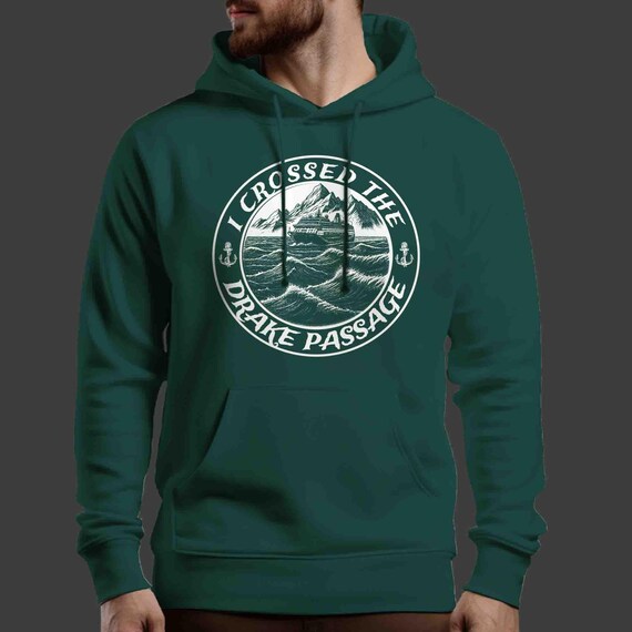 Men's Drake Passage Sweatshirt I Crossed Hoodie Gift Idea Travel Antarctica Pacific Ocean Cruise Ship Drakes Unisex Man Woman Hoody