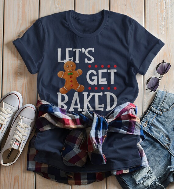 Let's Get Baked Gingerbread Man Cookie Christmas Graphic T-Shirt Let's Get Baked Gingerbread Man Cookie Christmas Graphic T-Shirt