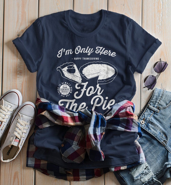 Women's Funny Thanksgiving T Shirt Only Here For Pie Vintage Graphic Tee Turkey Day