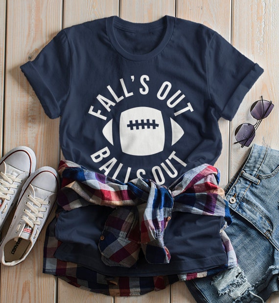 Women's Funny Football T Shirt Fall's Out Balls Out Tee Hilarious Football Mom Shirts
