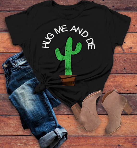 Women's Funny Cactus T Shirt Hug Me And Die Shirts Graphic Tee Antisocial Shirts Crude Humor