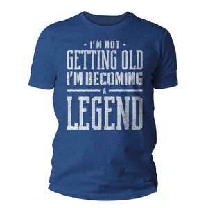 Men's Funny Birthday T Shirt Not Getting Old Shirt Legend Gift Grunge Bday Gift Men's Unisex Soft Tee 40th 50th 60th 70th Unisex Man image 9