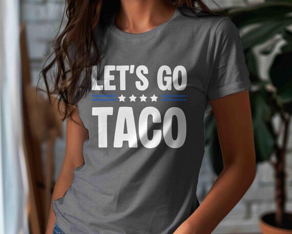 Women's Taco Shirt Anti Trump TShirt Anti Maga Shirt Tee Anti FDT Chickens Out Trade Let's Go Taco Tee Political Unisex T Shirt Feminist