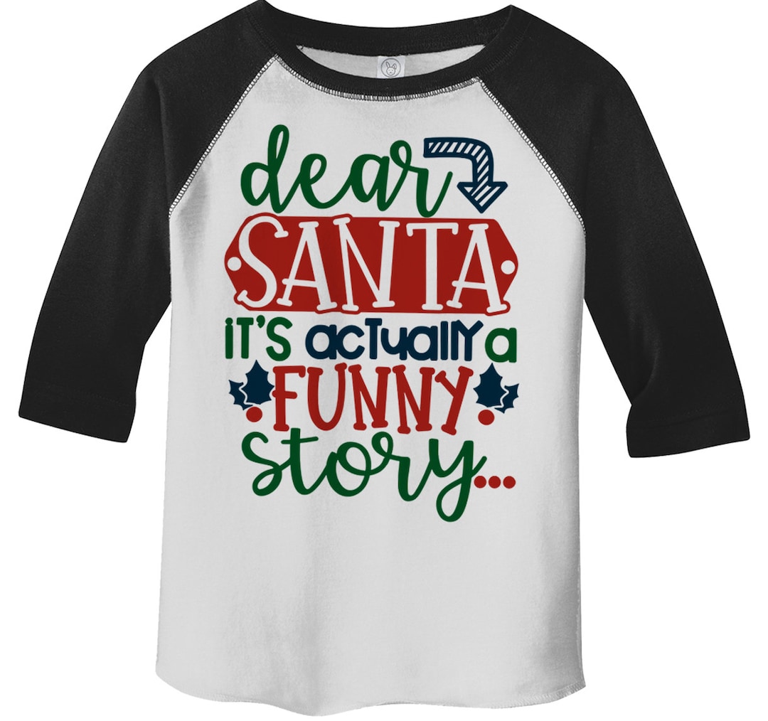 Kids Funny Christmas T Shirt Dear Santa It's A Funny Story Shirt Graphic Tee Xmas Tshirt Toddler
