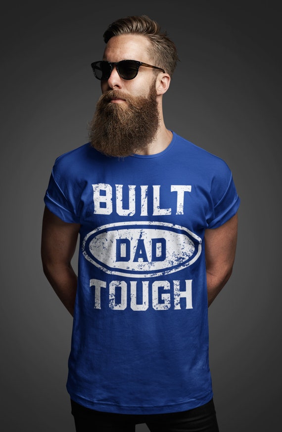 Men's Funny Dad Shirt Father's T Shirt Funny Built Dad Tough Tee Grunge TShirt Fathers Day Gift For Him Unisex Man Graphic Tee