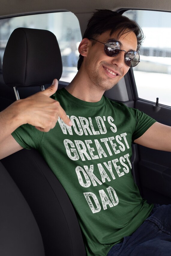 Men's Funny Dad T Shirt World's Greatest Okayest Dad TShirt Father's Day Gift Idea Tee