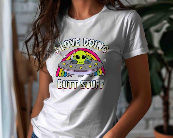 Women's Inappropriate Shirt Funny Butt Stuff T Shirt Inappropriate Alien Probe Anal Joke Humor Gift Exchange Tee For Women Men Unisex