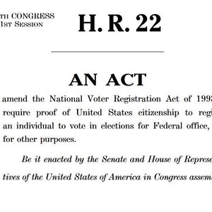 Peut inclure: Document intitulé "H.R. 22" de la 119e session du Congrès, 1ère session. Le document est une loi visant à modifier le National Voter Registration Act de 1993, exigeant une preuve de citoyenneté américaine pour l'inscription des électeurs.