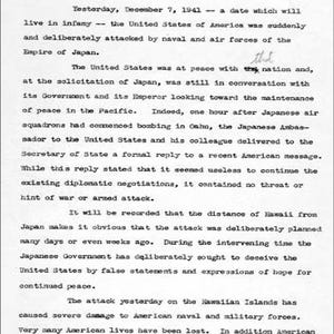 May include: A black and white historical document with the text "TO THE CONGRESS OF THE UNITED STATES: Yesterday, December 7, 1941 - a date which will live in infamy - the United States of America was suddenly and deliberately attacked by naval and air forces of the Empire of Japan."