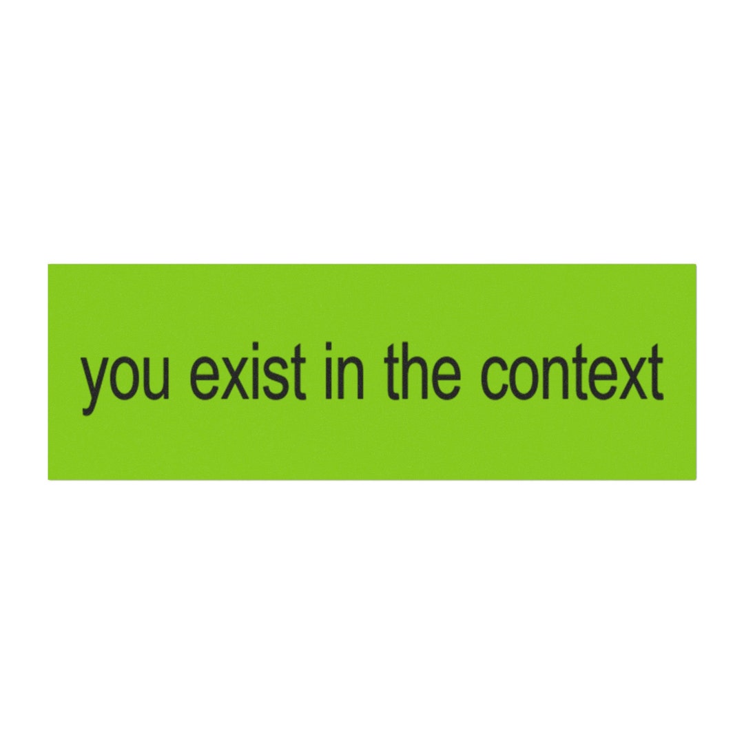You Exist in the Context (brat Edition) Car Bumper Sticker Etsy