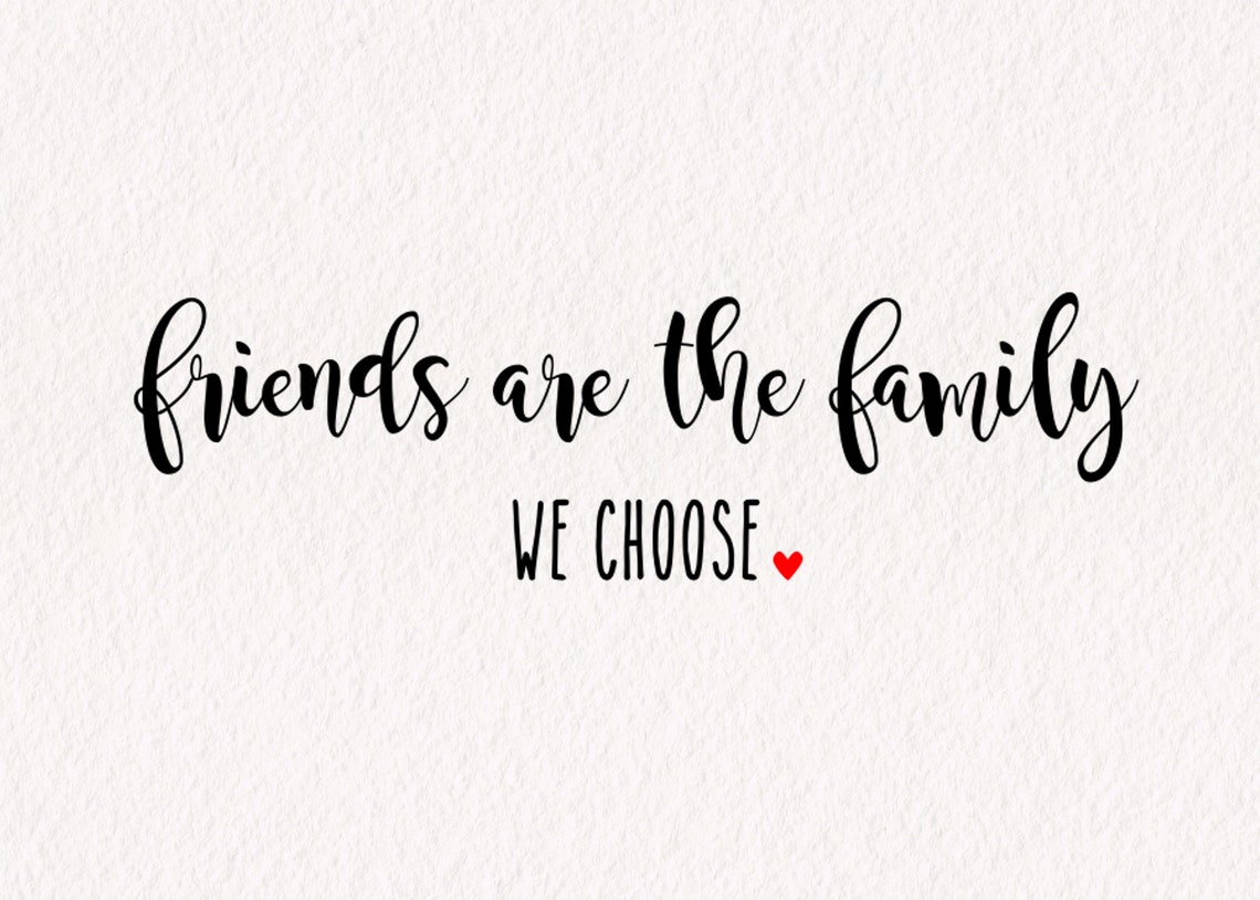 Friends Are the Family We Choose SVG PNG Digital Download Etsy