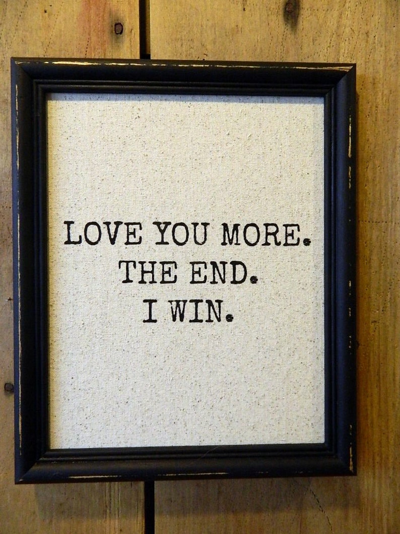 I Love You More The End I Win Print of the Quote love You More. the End. I Win. | Etsy