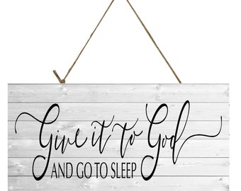 Black and White Give it to God and Go to Sleep Printed Handmade Wood Sign