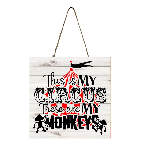 This is My Circus These are My Monkeys Printed Handmade Wood  Mini Sign