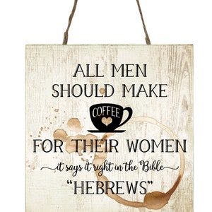 All Men Make Coffee Printed Handmade Wood  Mini Sign