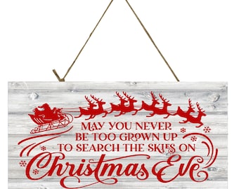 Red May You Never be Too Grown Up to Search the Skies on Christmas Eve Printed Handmade Wood Sign