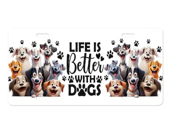May include: A white license plate with a black paw print design and the text "Life is Better with Dogs". The image features a group of cartoon dogs with happy expressions.