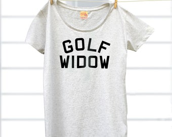 Golf Widow funny slogan t shirt.