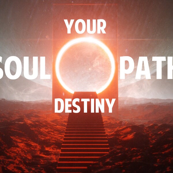 Clairvoyant Soul Path Destiny Psychic Reading - Deciphering Spiritual Code Behind Your Life Journey to Map Your Soul's Intent in This Life