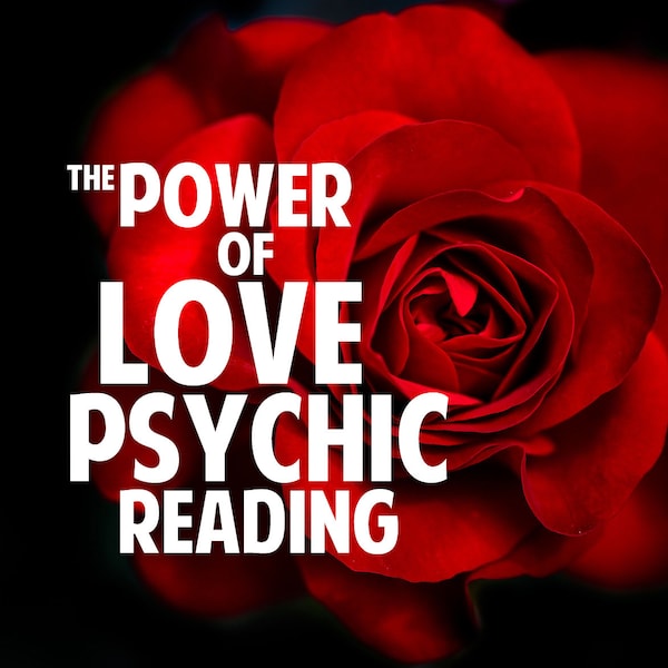 Power of Love Psychic Reading - Your Authentic, No-tools, No-nonsense, 'Tell-all' Psychic Revelations on Everything Love and Relationships