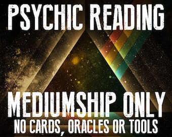 Psychic Reading - Mediumship on Any Subject, Question or Situation - Fast Response - Experienced Professional Psychic Medium - File Download