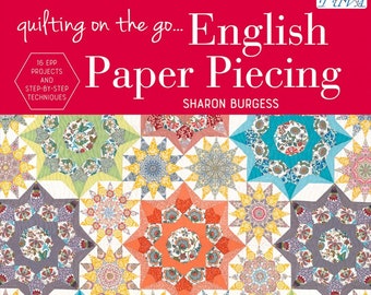 Quilting On The Go: English Paper Piecing by Sharon Burgess - 192224 Softcover 128 pages