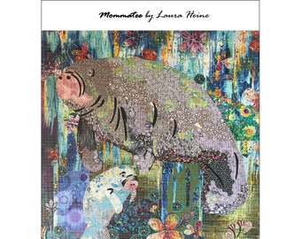 Mommatee -  Momma & Baby Manatee - Laura Heine - Collage Quilt - 30"x35"  DIY Pattern Or Kit Option - full size reusable template pattern