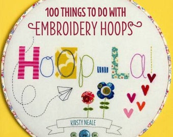 Hoop-La! -  100 Things to do with An Embroidery Hoop by Kirsty Neale - Softcover Book U7119
