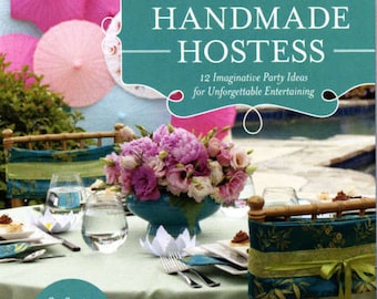 Party Hostess Book - Handmade Hostess: 12 Imaginative Party Ideas for Unforgettable Entertaining