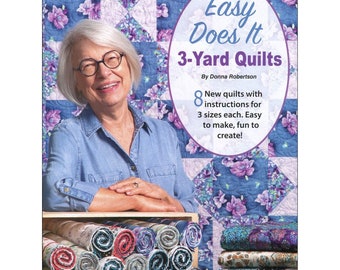 Easy Does It -  3-Yard Quilt Book by Donna Robertson - 8 Patterns - 18 pages Softcover - Color Illustrations