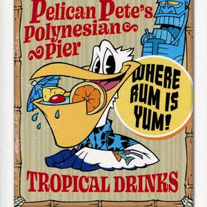 May include: A vintage-style poster advertising Pelican Pete's Polynesian Pier. The poster features a cartoon pelican holding a tropical drink with an umbrella. The text on the poster reads "Pelican Pete's Polynesian Pier" and "Where Rum is Yum!" with the tagline "Tropical Drinks".