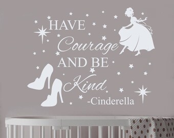 Wall Decals Cinderella Quote Have Courage And Be Kind Decal Princes Decal Nursery Decor Girl Cinderella Decal Girls Room Decor J578